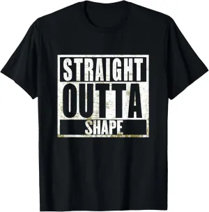 Straight Outta Shape Funny Workout Fat Overweight Joke T-Shirt