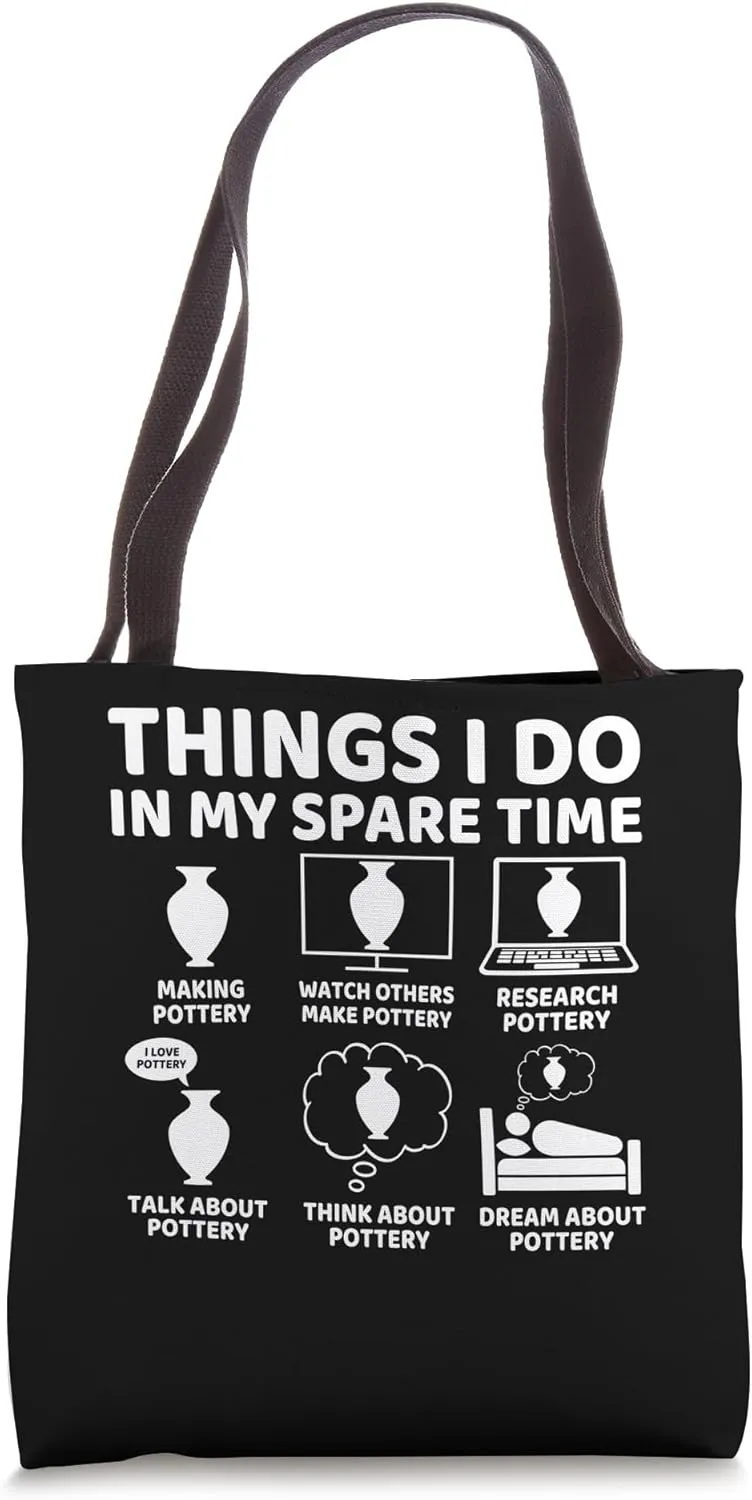 Things I Do in My Spare Time Funny Ceramic and Pottery Lover Tote Bag